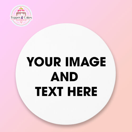 A round white cake topper features the bold black text "Your Image and Text Here" set against a pink gradient background. In the top left corner, a small logo displays a cake with the words "Topper 4 Cakes," making it an ideal match for Edible Drink Toppers at your wedding celebration.