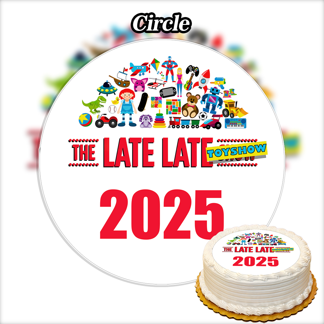 A round cake features the 2025 THE LATE LATE TOY SHOW and colorful toys printed on an Edible The Late Late Toy Show Cake Topper, with the same logo and design shown above the cake on a white background.